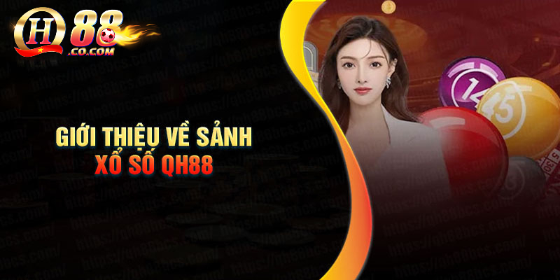 Giới thiệu sảnh xổ số QH88