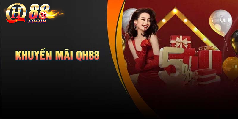 Nhân 5 lợi nhuận cá cược bóng đá QH88 nhờ biết sử dụng khuyến mãi 1 Thông tin về các loại khuyến mãi QH88