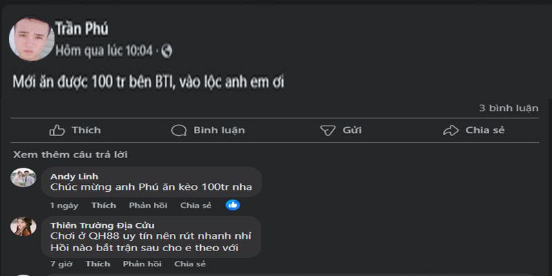 Người chơi Trần Phú Cược thể thao BTi QH88 được nhận nóng 100 triệu nhờ kỹ năng Soi đỉnh 2 Bạn bè trên facebook chúc mừng anh Trần Phú bắt được kèo BTI